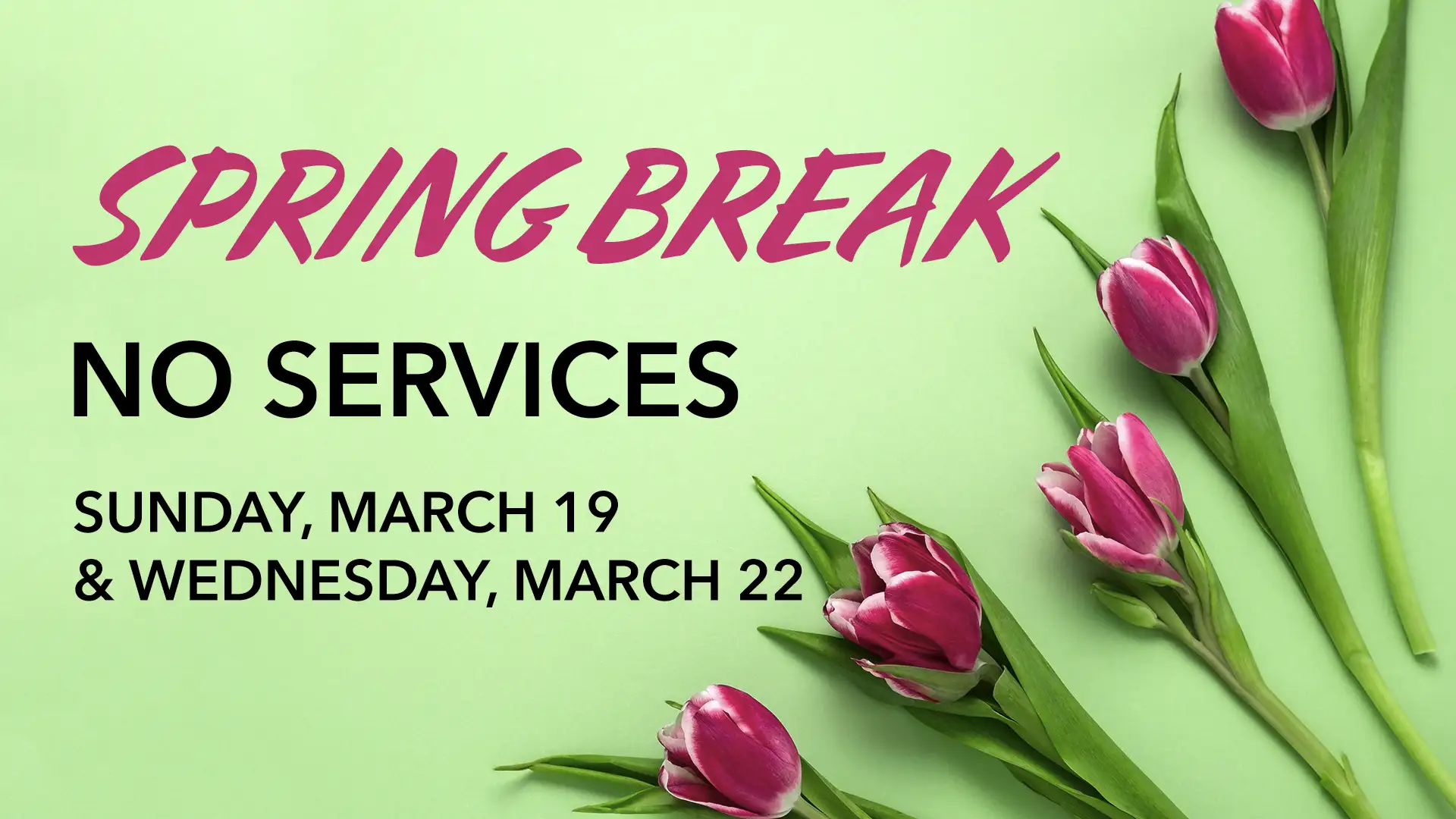 Spring Break: No Services
